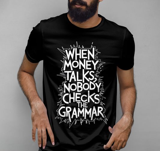 Money talks nobody checks the grammar Graphic Printed T-shirt
