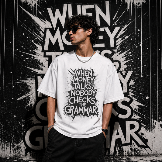 Money talks nobody checks the grammar  | Cotton Bio Wash - Graphic Printed T-shirt