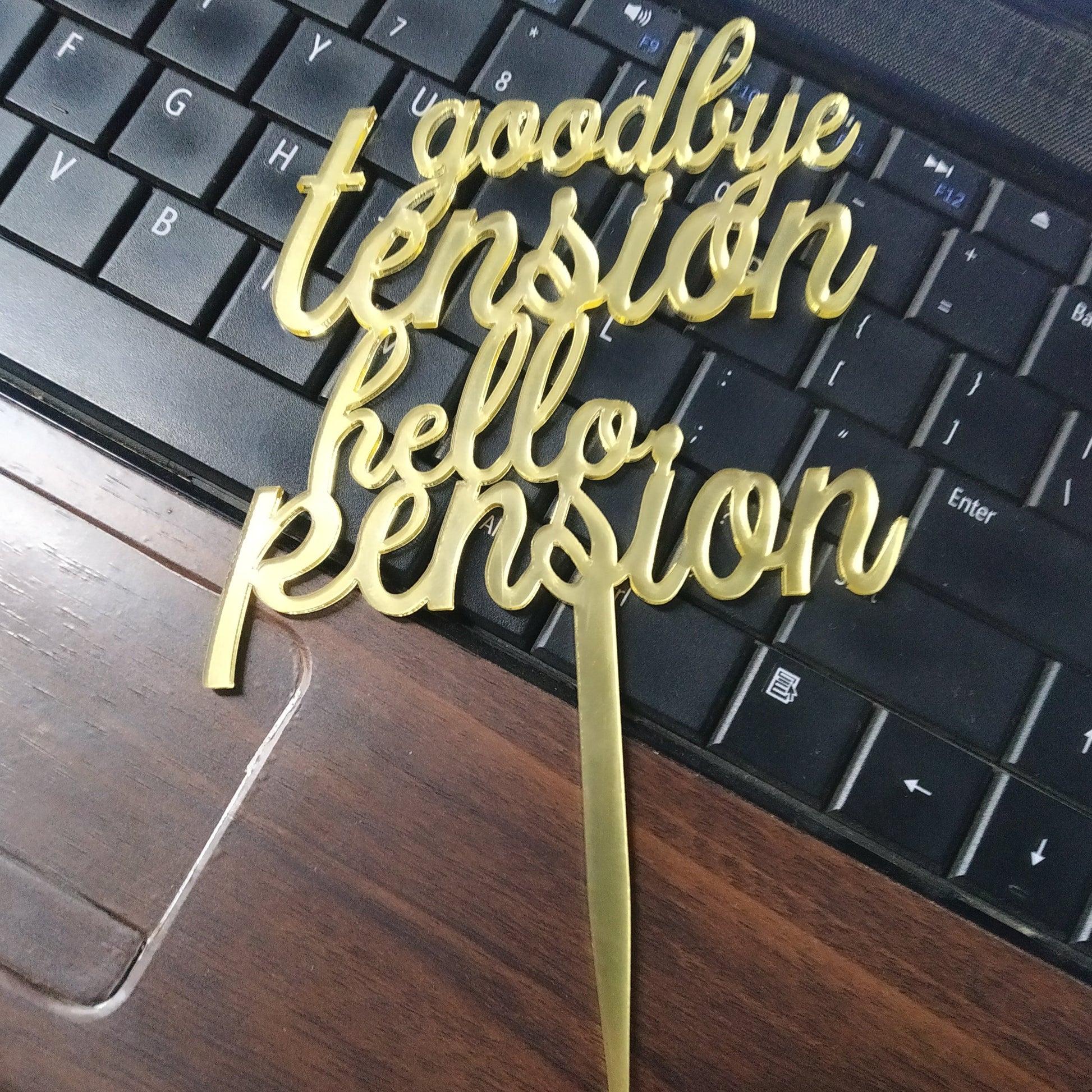 Goodbye Tension Hello Pension - Acrylic Cake Topper - Gold