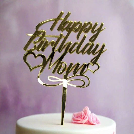 Happy Birthday Mom Acrylic Cake Topper - Birthday Cake Topper